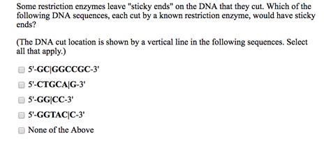 Solved Some Restriction Enzymes Leave Sticky Ends On The