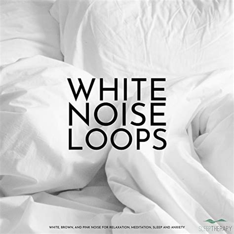 Play White Noise Loops White Brown And Pink Noise For Relaxation