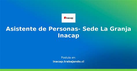 Asistente De Personas Sede La Granja Inacap Oferta De Trabajo En