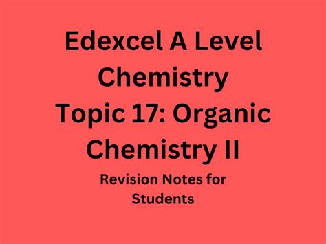 Edexcel A Level Chemistry Topic 17 Revision Notes Organic Chemistry II