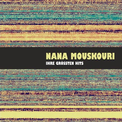 Ihre Gro En Hits Compilation By Nana Mouskouri Spotify