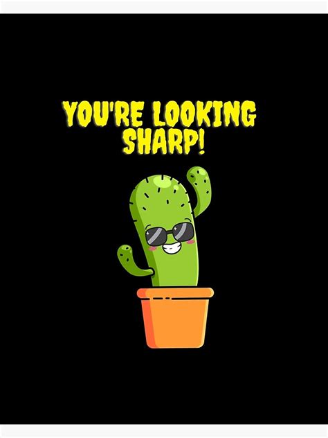 YOU RE LOOKING SHARP CACTUS PLANT PUNS Poster For Sale By Famedesign1