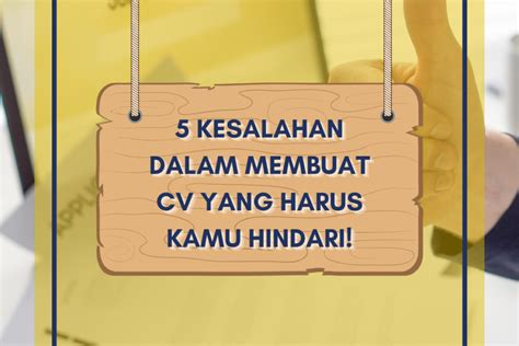 Kesalahan Dalam Membuat Cv Yang Harus Kamu Hindari Kelas Hr