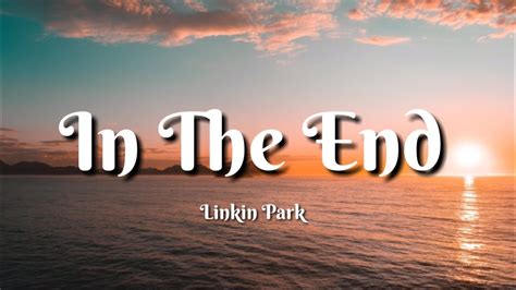 In The End Linkin Park Lyrics Youtube