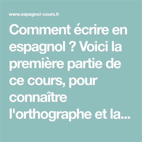 Comment écrire en espagnol Voici la première partie de ce cours pour