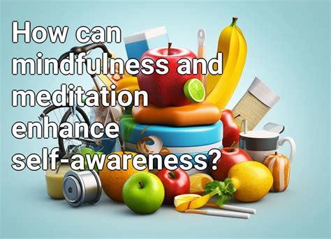 How can mindfulness and meditation enhance self-awareness? – Health.Gov ...