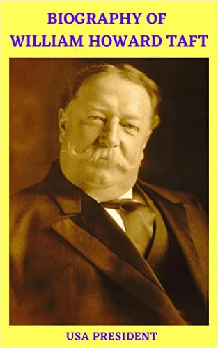 Biography Of William Howard Taft Usa President By Allen La Goodreads