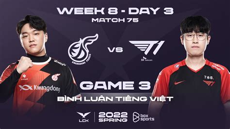 11 03 2022 KDF vs T1 Ván 3 Bình Luận Tiếng Việt LCK Mùa Xuân