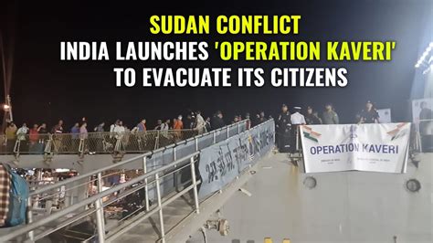 India Starts Operation Kaveri To Evacuate Its Citizens From Sudan