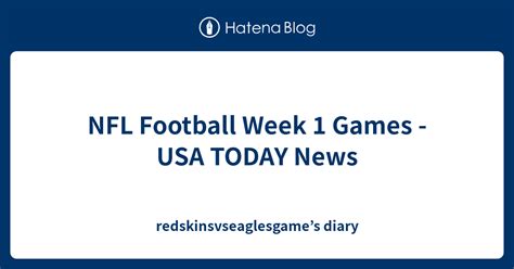 Nfl Football Week 1 Games Usa Today News Redskinsvseaglesgames Diary