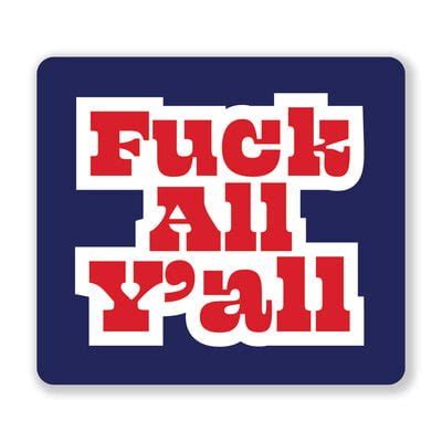 Fuck All Y All Sticker