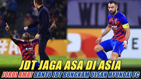 JDT Bungkam Raksasa Korea Highlight Johor Darul Takzim Vs Ulsan