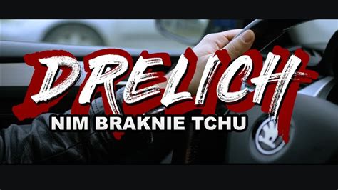 Drelich Nim Braknie Tchu Youtube