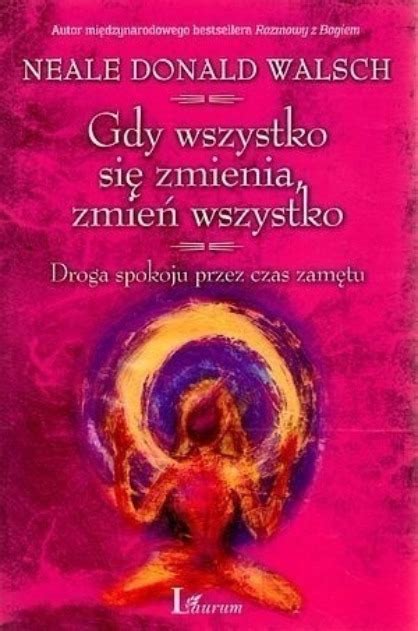 GDY WSZYSTKO SIĘ ZMIENIA ZMIEŃ WSZYSTKO Droga spokoju przez czas