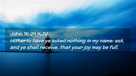 John 1624 Kjv Desktop Wallpaper Hitherto Have Ye Asked Nothing In My