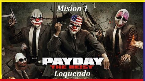 Loquendo Gameplay Payday The Heist Atraco Youtube