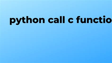 Solved Call C Function In Python Sourcetrail