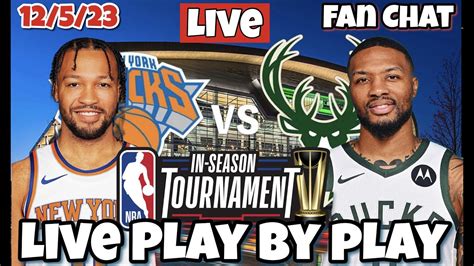 New York Knicks Vs Milwaukee Bucks Live In Season Tournament Live Nba