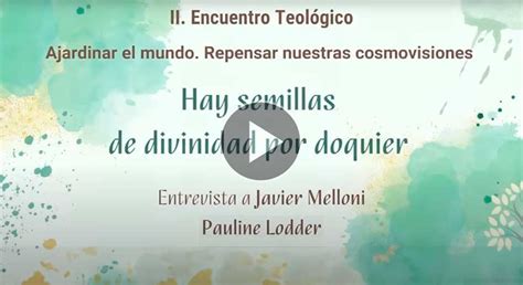 Ii Encuentro Teol Gico Ajardinar El Mundo Entrevista Javier Melloni Y