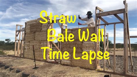 Straw Bale Wall Construction Time Lapse Youtube