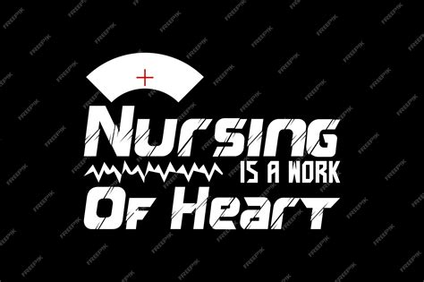 Premium Vector Nursing Is A Work Of Heart