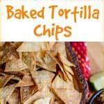 Baked Tortilla Chips-Homemade healthy tortilla chips