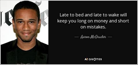 Aaron McGruder quote: Late to bed and late to wake will keep you...