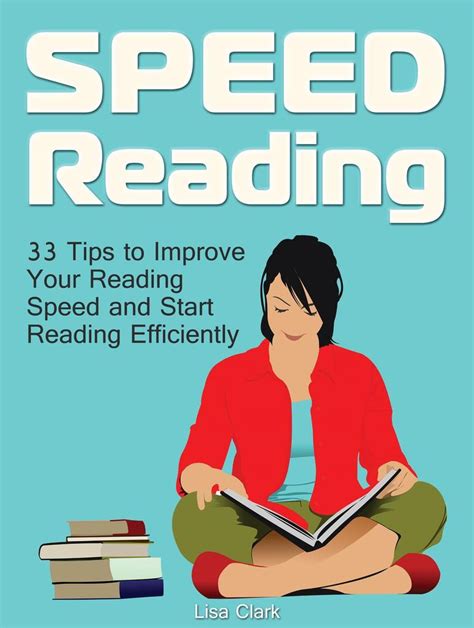 Speed Reading 33 Tips To Improve Your Reading Speed And Start Reading Efficiently By Lisa Clark