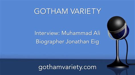 Gotham Variety Interview Muhammad Ali Biographer Jonathan Eig Youtube