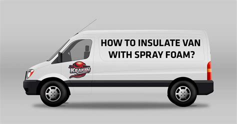 How to Insulate Van with Spray Foam? DIY Guide