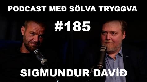 185 Sigmundur Davíð með Sölva Tryggva YouTube