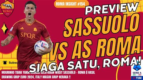 154 PREVIEW SASSUOLO VS AS ROMA SIAGA SATU ROMA MOURINHO