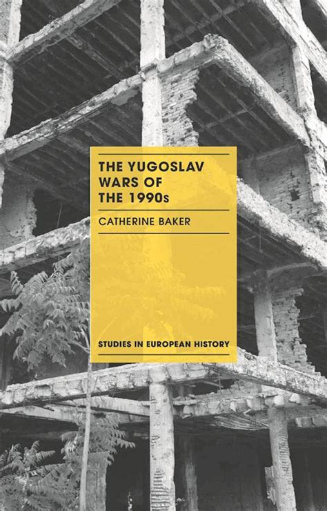 The Yugoslav Wars of the 1990s: : Studies in European History Catherine Baker Bloomsbury Academic