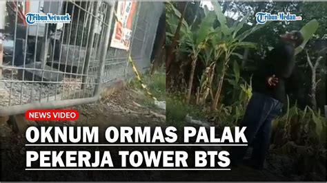 Oknum Ormas Diduga Palak Pekerja Tower Bts Dengan Kata Kata Arogan