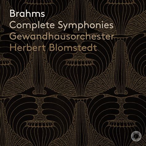 Johannes Brahms Complete Symphonies Herbert Blomstedt La Boîte à