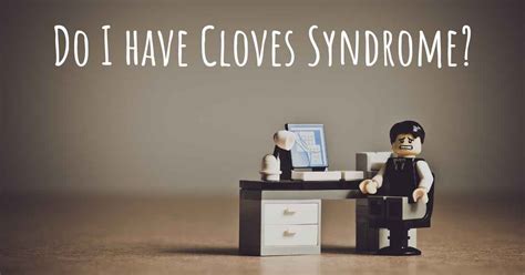 How Do I Know If I Have Cloves Syndrome