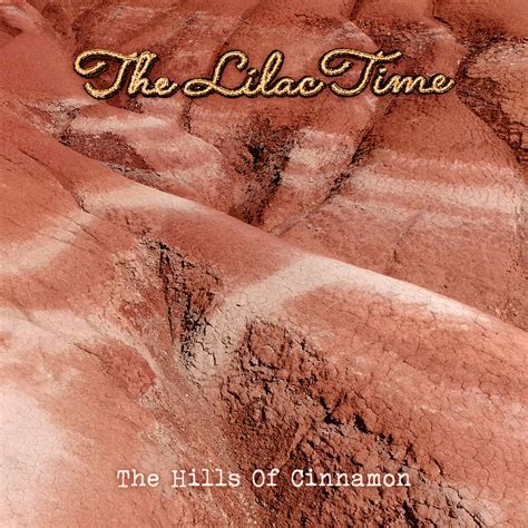 The Lilac Time The Hills Of Cinnamon Iheart