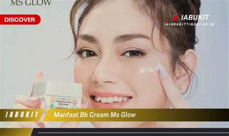 Intip 7 Manfaat BB Cream MS Glow Yang Bikin Kamu Penasaran Discover