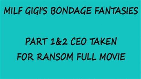 PART CEO TAKEN FOR RANSOM MP MILF GiGi S B Fantasies Clips Sale