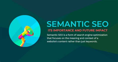 Semantic Seo Understanding Its Importance And Future Impact