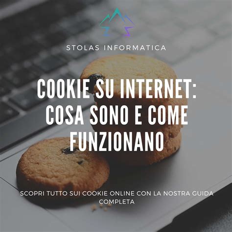 Cookie Su Internet Cosa Sono E Come Funzionano Guida