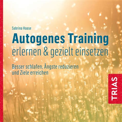 Autogenes Training erlernen gezielt einsetzen Hörbuch von Sabrina