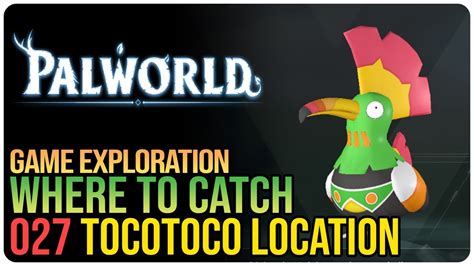 Paldeck 027 Tocotoco Pal Location Palworld Youtube