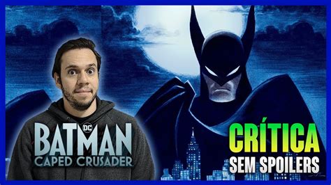 BATMAN CRUZADO ENCAPUZADO A nova série do Morcego na Amazon Prime