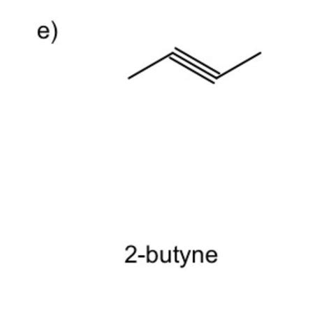 Draw Structures For The Following Compound 2 Butyne Quizlet