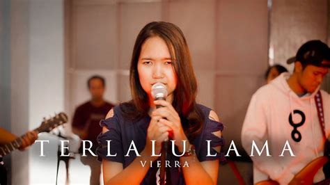 Vierratale Terlalu Lama Cover Live C Project Youtube