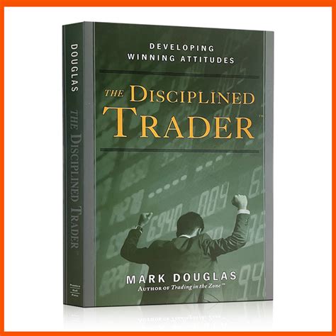 The Disciplined Trader Developing Winning Attitudes By Mark Douglas