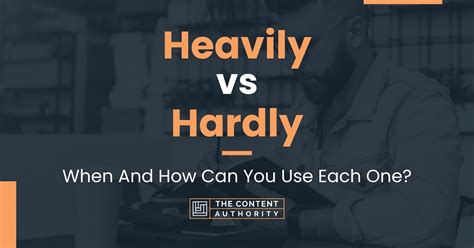 Heavily Vs Hardly When And How Can You Use Each One