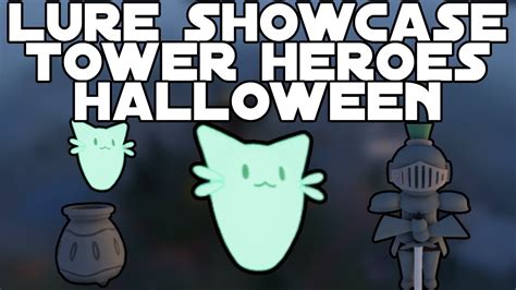 Lure Halloween Hero Showcase Tower Heroes Youtube