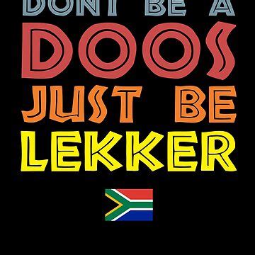 Don T Be A Doos Just Be Lekker Sticker For Sale By D Redbubble